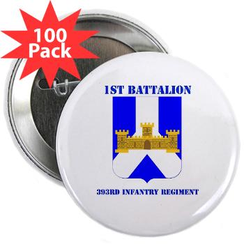 1B393RI - M01 - 01 - DUI - 1st Battalion - 393rd Infantry Regiment with Text - 2.25" Button (100 pack)