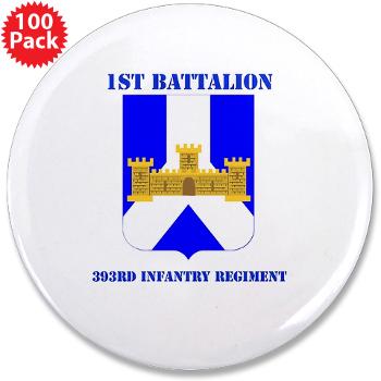 1B393RI - M01 - 01 - DUI - 1st Battalion - 393rd Infantry Regiment with Text - 3.5" Button (100 pack) - Click Image to Close