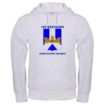 1B393RI - A01 - 03 - DUI - 1st Battalion - 393rd Infantry Regiment with Text - Hooded Sweatshirt