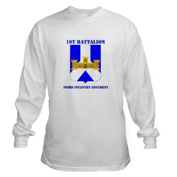 1B393RI - A01 - 03 - DUI - 1st Battalion - 393rd Infantry Regiment with Text - Long Sleeve T-Shirt