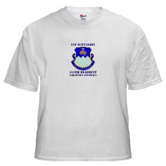 1B411R - A01 - 04 - DUI - 1st Battalion - 411th Regiment (LS) with Text White T-Shirt