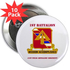 1B41FAR - M01 - 01 - DUI - 1st Bn - 41st FA Regt with Text - 2.25" Button (10 pack)