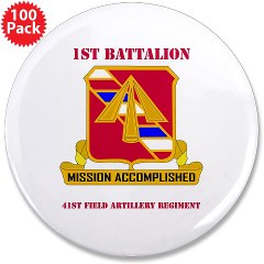 1B41FAR - M01 - 01 - DUI - 1st Bn - 41st FA Regt with Text - 3.5" Button (100 pack) - Click Image to Close