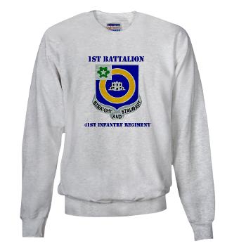 1B41IR - A01 - 03 - DUI - 1st Bn - 41st Infantry Regt with Text - Sweatshirt - Click Image to Close