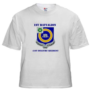 1B41IR - A01 - 04 - DUI - 1st Bn - 41st Infantry Regt with Text - White T-Shirt