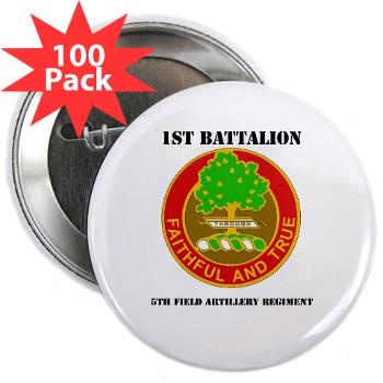 1B5FAR - M01 - 01 - DUI - 1st Bn - 5th FA Regt with Text - 2.25" Button (100 pack) - Click Image to Close
