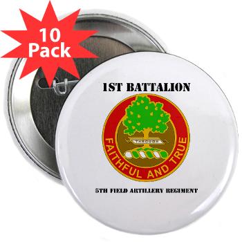 1B5FAR - M01 - 01 - DUI - 1st Bn - 5th FA Regt with Text - 2.25" Button (10 pack) - Click Image to Close