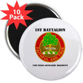 1B5FAR - M01 - 01 - DUI - 1st Bn - 5th FA Regt with Text - 2.25" Magnet (10 pack) - Click Image to Close