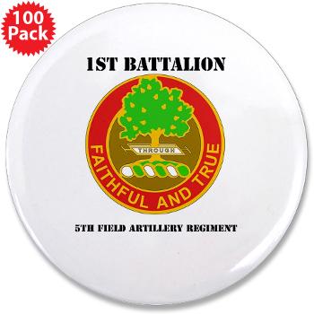 1B5FAR - M01 - 01 - DUI - 1st Bn - 5th FA Regt with Text - 3.5" Button (100 pack)