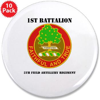 1B5FAR - M01 - 01 - DUI - 1st Bn - 5th FA Regt with Text - 3.5" Button (10 pack)