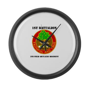 1B5FAR - M01 - 03 - DUI - 1st Bn - 5th FA Regt with Text - Large Wall Clock - Click Image to Close