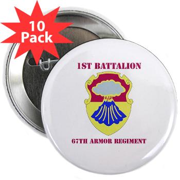1B67AR - M01 - 01 - DUI - 1st Bn - 67th Armor Regt with Text - 2.25" Button (10 pack) - Click Image to Close