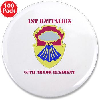 1B67AR - M01 - 01 - DUI - 1st Bn - 67th Armor Regt with Text - 3.5" Button (100 pack)