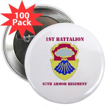 1B67AR - M01 - 01 - DUI - 1st Bn - 67th Armor Regt with Text - 2.25" Button (100 pack) - Click Image to Close