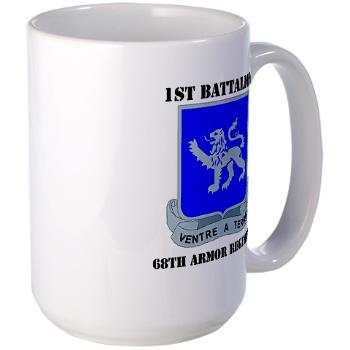 1B68AR - M01 - 03 - DUI - 1st Bn - 68th Armor Regiment with Text Large Mug - Click Image to Close