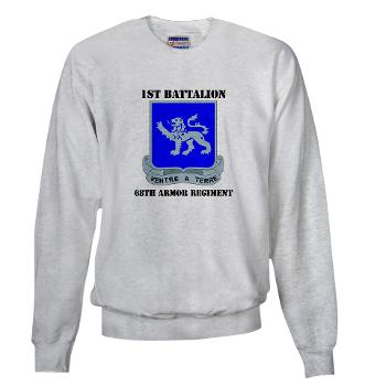 1B68AR - A01 - 03 - DUI - 1st Bn - 68th Armor Regiment with Text Sweatshirt - Click Image to Close