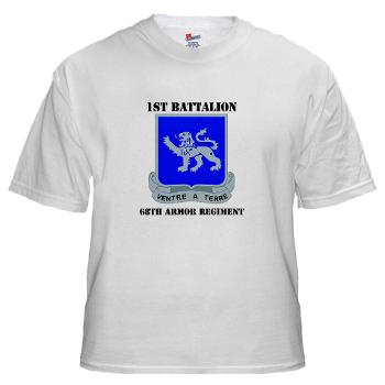 1B68AR - A01 - 04 - DUI - 1st Bn - 68th Armor Regiment with Text White T-Shirt - Click Image to Close