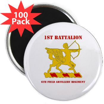1B6FAR - M01 - 01 - DUI - 1st Bn - 6th FA Regt with Text - 2.25" Magnet (100 pack)