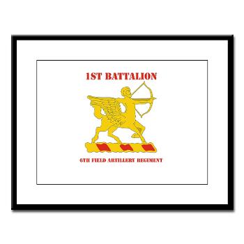 1B6FAR - M01 - 02 - DUI - 1st Bn - 6th FA Regt with Text - Large Framed Print - Click Image to Close
