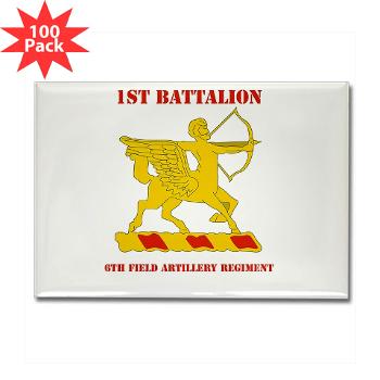 1B6FAR - M01 - 01 - DUI - 1st Bn - 6th FA Regt with Text - Rectangle Magnet (100 pack)