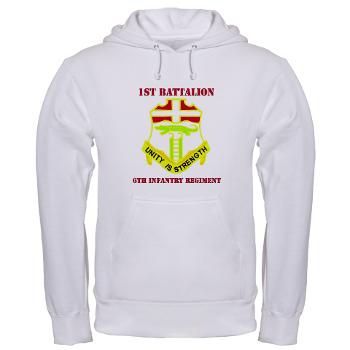 1B6IR - A01 - 03 - DUI - 1st Bn - 6th Infantry Regt with Text - Hooded Sweatshirt - Click Image to Close