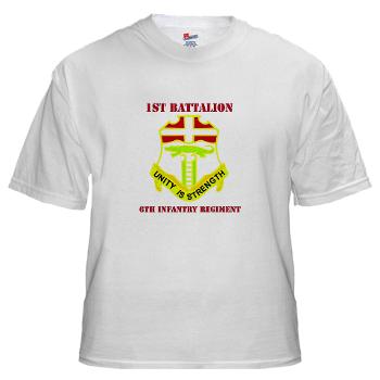 1B6IR - A01 - 04 - DUI - 1st Bn - 6th Infantry Regt with Text - White T-Shirt - Click Image to Close