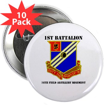 1B76FAR - M01 - 01 - DUI - 1st Bn - 76th FA Regt with Text - 2.25" Button (10 pack)