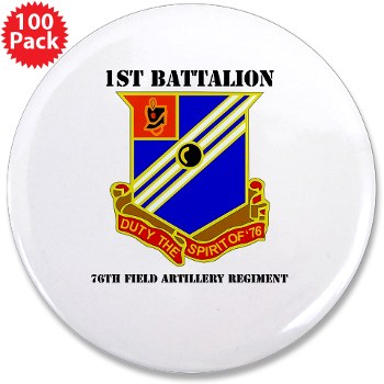 1B76FAR - M01 - 01 - DUI - 1st Bn - 76th FA Regt with Text - 3.5" Button (100 pack)