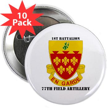1B77FA - M01 - 01 - DUI - 1st Battalion, 77th Field Artillery with Text 2.25" Button (10 pack)