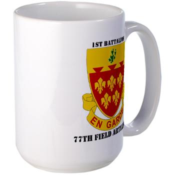 1B77FA - M01 - 03 - DUI - 1st Battalion, 77th Field Artillery with Text Large Mug