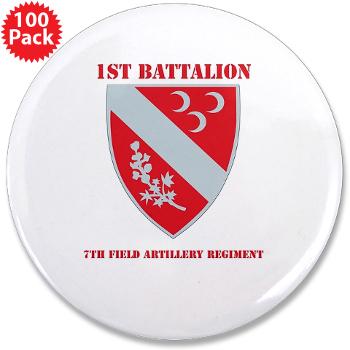 1B7FAR - M01 - 01 - DUI - 1st Bn - 7th FA Regt with Text 3.5" Button (100 pack) - Click Image to Close
