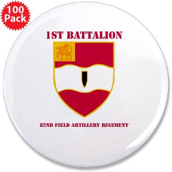 1B82FAR - M01 - 01 - DUI - 1st Bn - 82nd FA Regt with Text - 3.5" Button (100 pack)