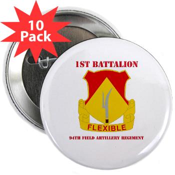 1B94FAR - M01 - 01 - DUI - 1st Bn - 94th FA Regt - with Text - 2.25" Button (10 pack) - Click Image to Close
