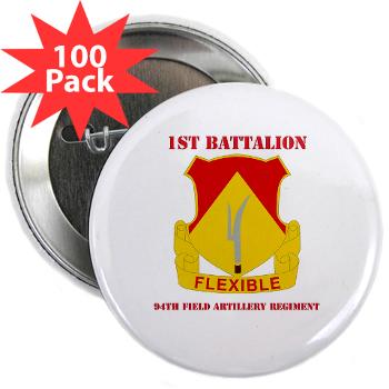1B94FAR - M01 - 01 - DUI - 1st Bn - 94th FA Regt - with Text - 2.25" Button (100 pack) - Click Image to Close