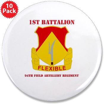 1B94FAR - M01 - 01 - DUI - 1st Bn - 94th FA Regt - with Text - 3.5" Button (10 pack) - Click Image to Close