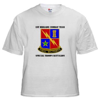 1BCTSTB - A01 - 04 - DUI - 1st BCT - Special Troops Battalion with Text White T-Shirt - Click Image to Close