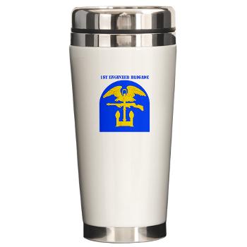 1EB - M01 - 03 - SSI - 1st Engineer Brigade with Text - Ceramic Travel Mug