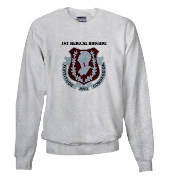 1MB - A01 - 03 - DUI - 1st Medical Brigade with text - Sweatshirt