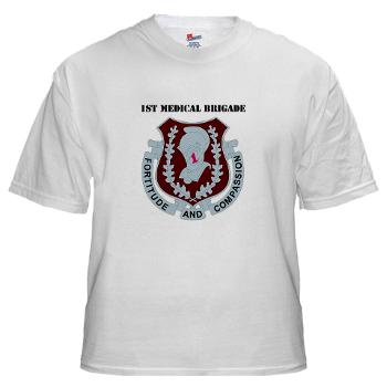 1MB - A01 - 04 - DUI - 1st Medical Brigade with text - White T-Shirt