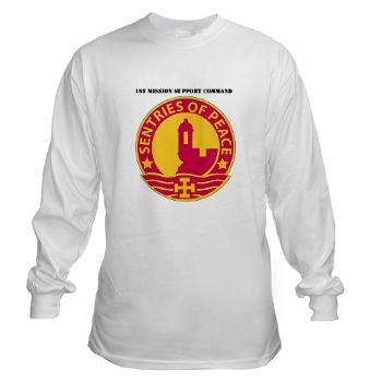 1MSC - A01 - 03 - DUI - 1st Mission Support Command with Text - Long Sleeve T-Shirt