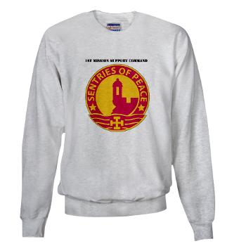 1MSC - A01 - 03 - DUI - 1st Mission Support Command with Text - Sweatshirt - Click Image to Close