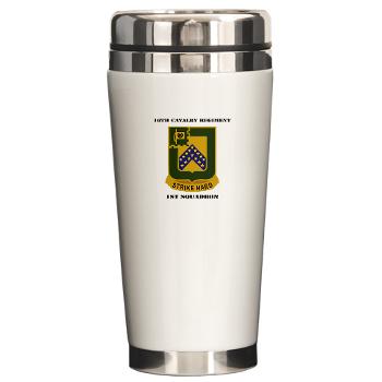 1S16CR - M01 - 03 - DUI - 1st Squadron - 16th Cavalry Regiment with Text - Ceramic Travel Mug