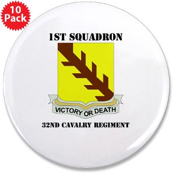1S32CR - M01 - 01 - DUI - 1st Sqdrn - 32nd Cavalry Regiment with Text 3.5" Button (10 pack)