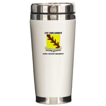 1S32CR - M01 - 03 - DUI - 1st Sqdrn - 32nd Cavalry Regiment with Text Ceramic Travel Mug