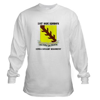 1S32CR - A01 - 03 - DUI - 1st Sqdrn - 32nd Cavalry Regiment with Text Long Sleeve T-Shirt