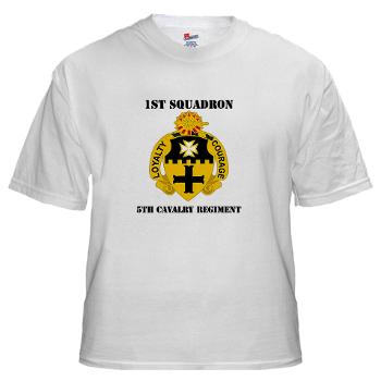 1S5CR - A01 - 04 - DUI - 1st Squadron - 5th Cavalry Regiment with Text - White T-Shirt