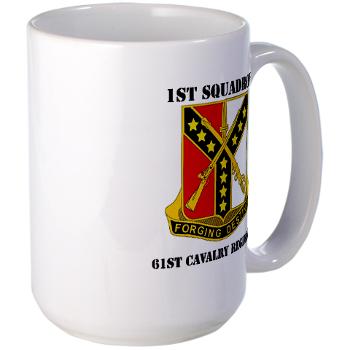1S61R - M01 - 03 - DUI - 1st Sqdrn - 61st Cavalry Regt with Text - Large Mug - Click Image to Close