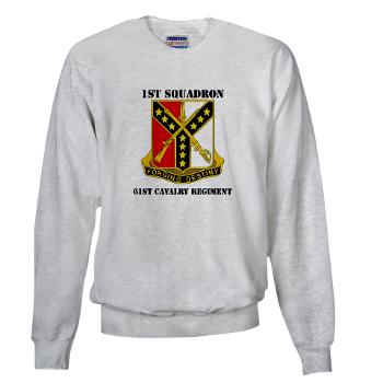 1S61R - A01 - 03 - DUI - 1st Sqdrn - 61st Cavalry Regt with Text - Sweatshirt