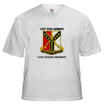 1S61R - A01 - 04 - DUI - 1st Sqdrn - 61st Cavalry Regt with Text - White T-Shirt