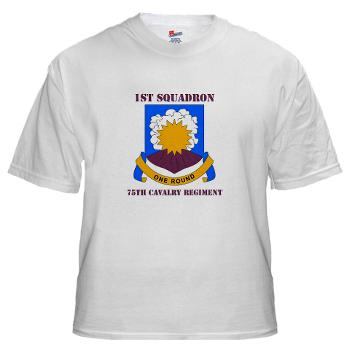 1S75CR - A01 - 04 - DUI - 1st Squadron - 75th Cavalry Regiment with Text White T-Shirt
